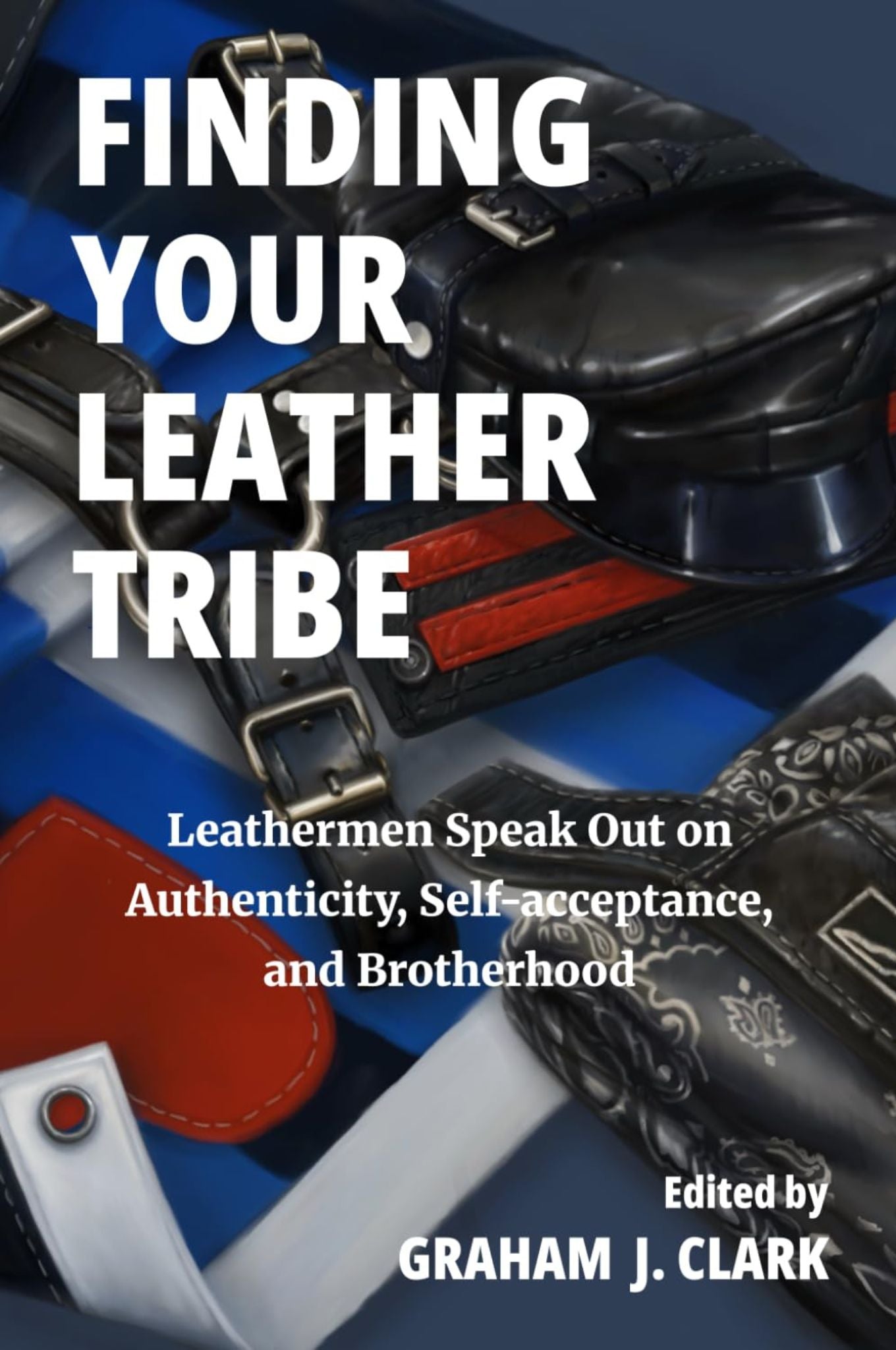 FINDING YOUR LEATHER TRIBE by Graham J. Clark